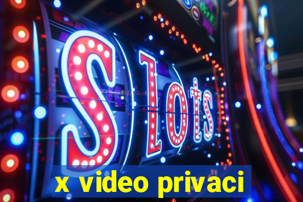 x video privaci